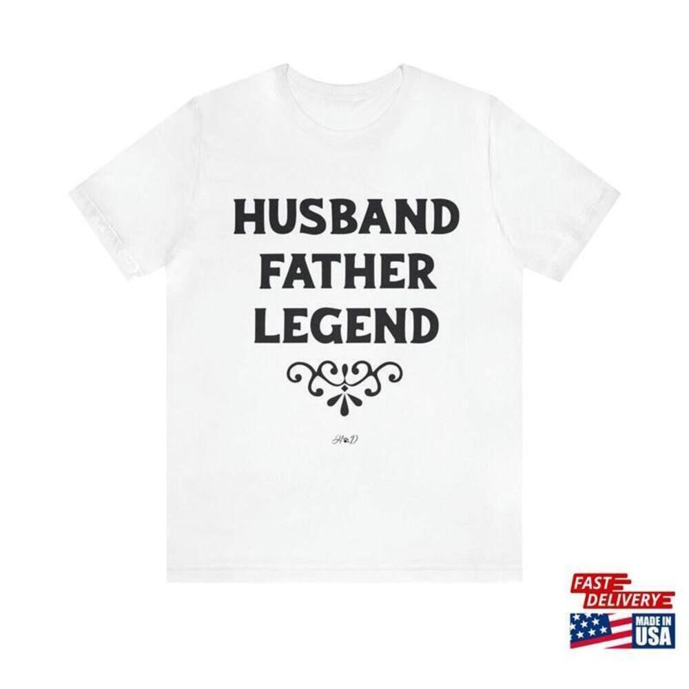 Husband Father Legend Shirt Dad Fathers Day Tshirt For Dads Unisex